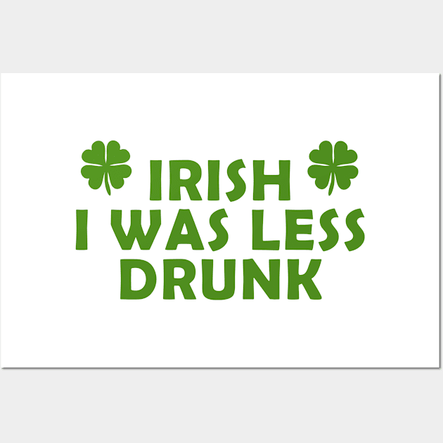 Irish I was less drunk Wall Art by PaletteDesigns